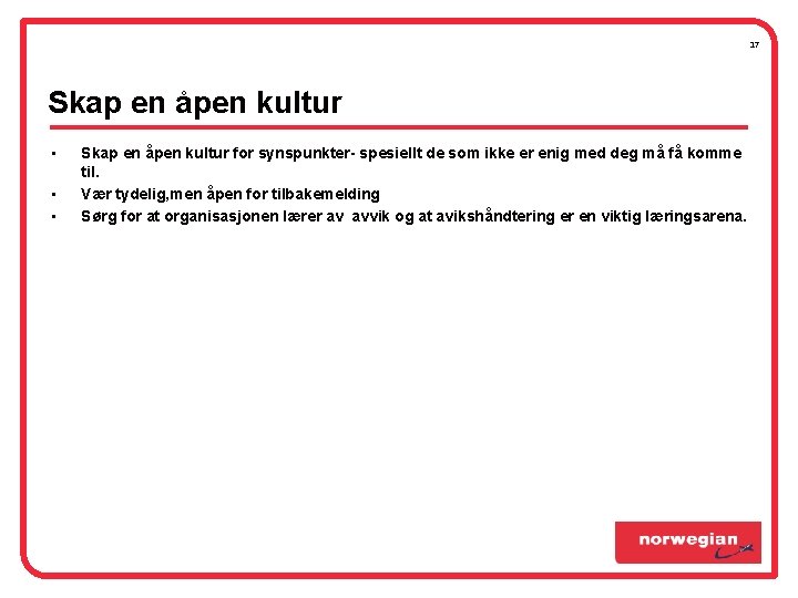 17 Skap en åpen kultur • • • Skap en åpen kultur for synspunkter- 17 Skap en åpen kultur • • • Skap en åpen kultur for synspunkter-