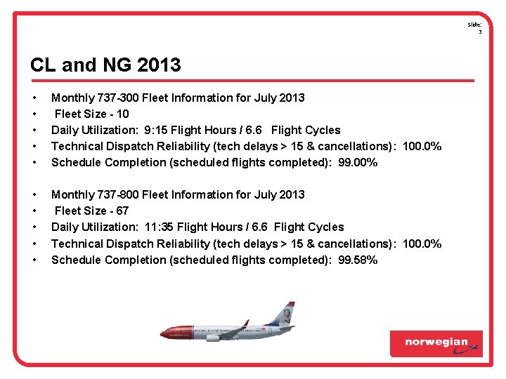 Slide: 3 CL and NG 2013 • • • Monthly 737 -300 Fleet Information Slide: 3 CL and NG 2013 • • • Monthly 737 -300 Fleet Information
