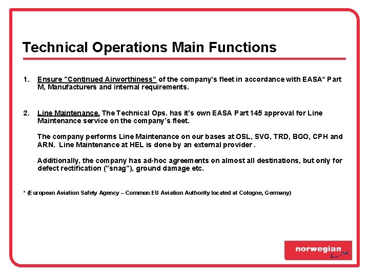 Technical Operations Main Functions 1. 2. Ensure ”Continued Airworthiness” of the company’s fleet in Technical Operations Main Functions 1. 2. Ensure ”Continued Airworthiness” of the company’s fleet in