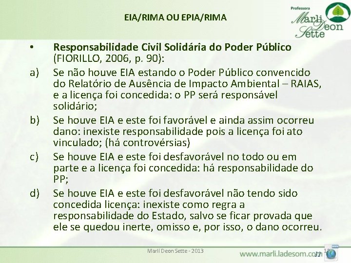 EIA/RIMA OU EPIA/RIMA • a) b) c) d) Responsabilidade Civil Solidária do Poder Público