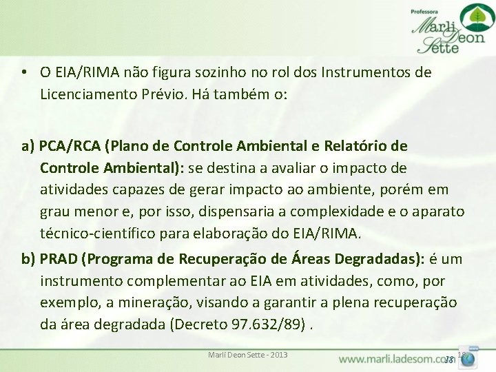  • O EIA/RIMA não figura sozinho no rol dos Instrumentos de Licenciamento Prévio.