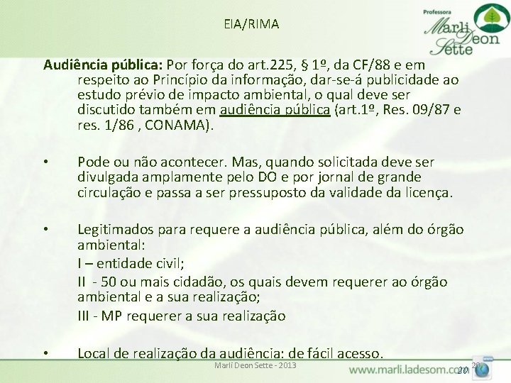EIA/RIMA Audiência pública: Por força do art. 225, § 1º, da CF/88 e em