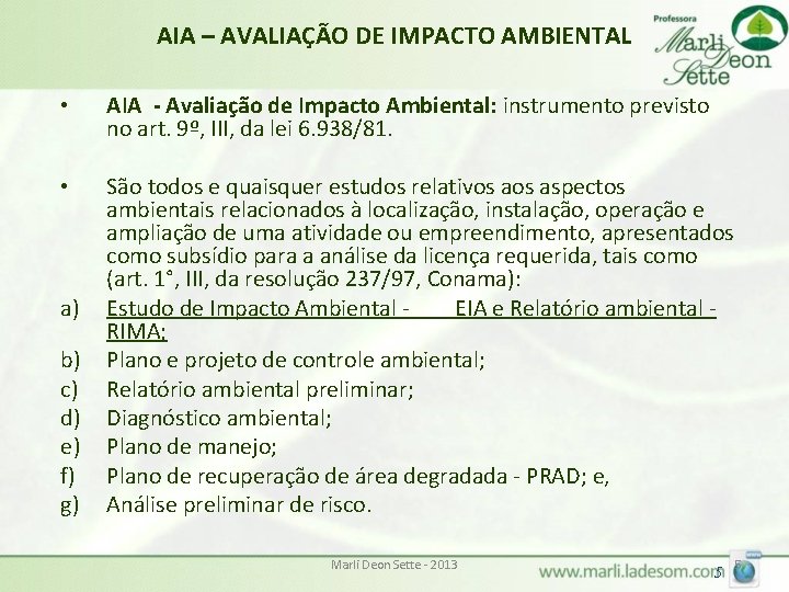 AIA – AVALIAÇÃO DE IMPACTO AMBIENTAL • AIA - Avaliação de Impacto Ambiental: instrumento