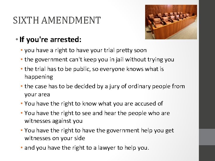 SIXTH AMENDMENT • If you're arrested: • you have a right to have your