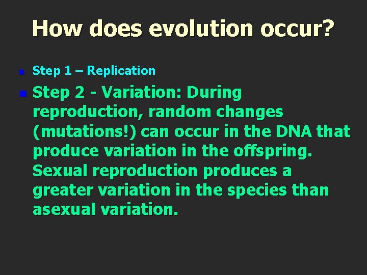 How does evolution occur? n n Step 1 – Replication Step 2 - Variation: