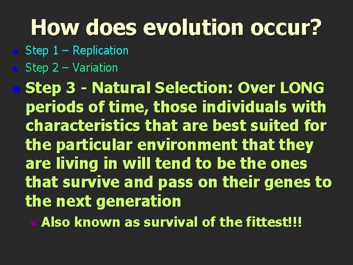 How does evolution occur? n n n Step 1 – Replication Step 2 –