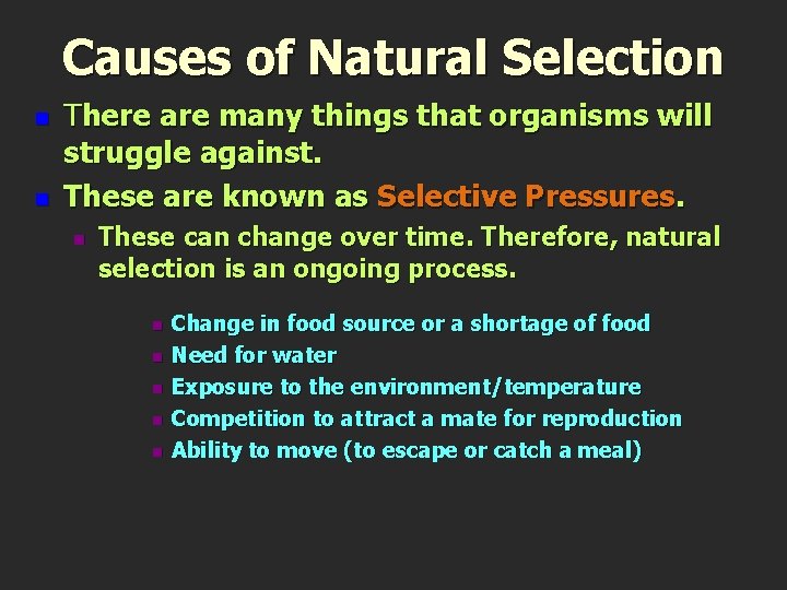 Causes of Natural Selection n n There are many things that organisms will struggle