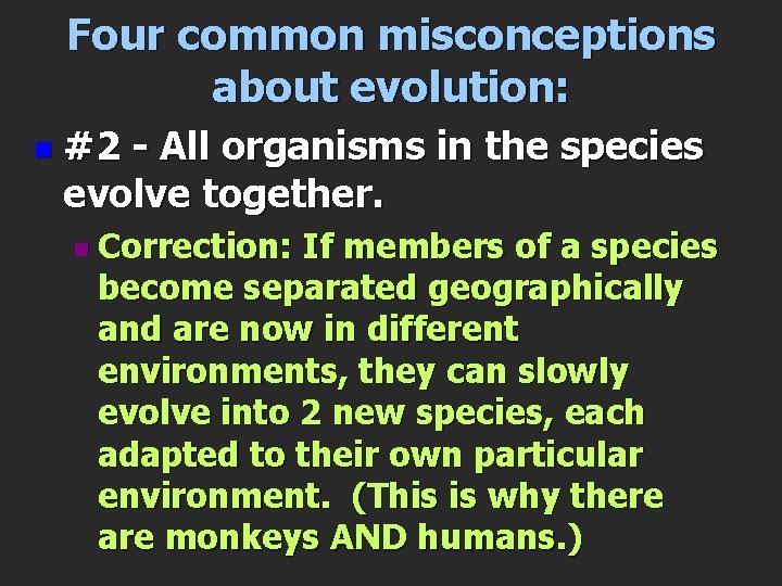 Four common misconceptions about evolution: n #2 - All organisms in the species evolve