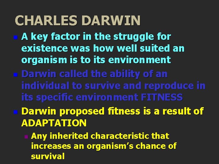 CHARLES DARWIN n n n A key factor in the struggle for existence was