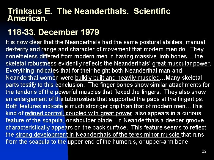 Trinkaus E. The Neanderthals. Scientific American. 118 -33. December 1979 It is now clear Trinkaus E. The Neanderthals. Scientific American. 118 -33. December 1979 It is now clear