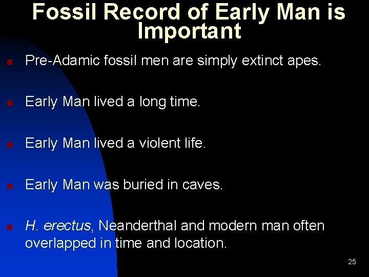 Fossil Record of Early Man is Important n Pre-Adamic fossil men are simply extinct Fossil Record of Early Man is Important n Pre-Adamic fossil men are simply extinct