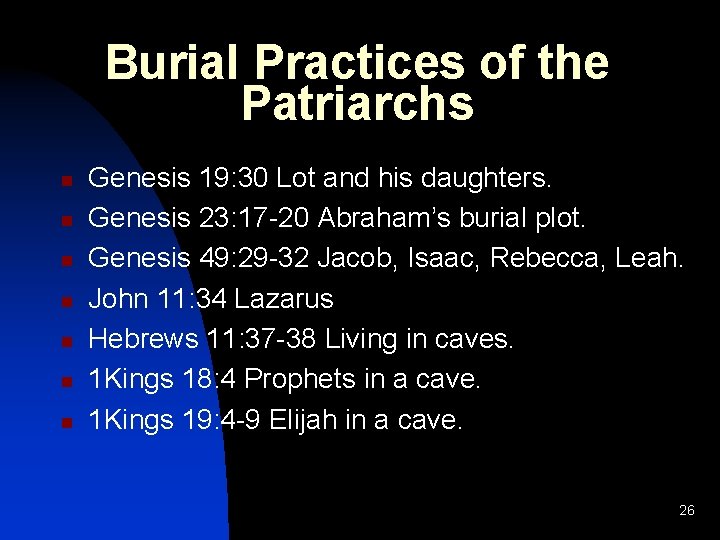 Burial Practices of the Patriarchs n n n n Genesis 19: 30 Lot and Burial Practices of the Patriarchs n n n n Genesis 19: 30 Lot and
