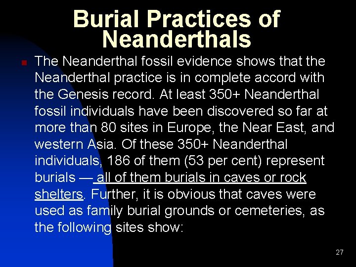 Burial Practices of Neanderthals n The Neanderthal fossil evidence shows that the Neanderthal practice Burial Practices of Neanderthals n The Neanderthal fossil evidence shows that the Neanderthal practice