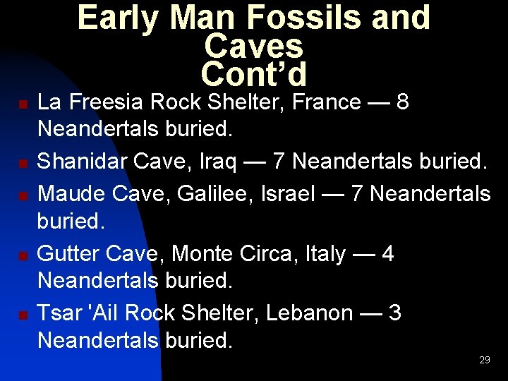 Early Man Fossils and Caves Cont’d n n n La Freesia Rock Shelter, France Early Man Fossils and Caves Cont’d n n n La Freesia Rock Shelter, France