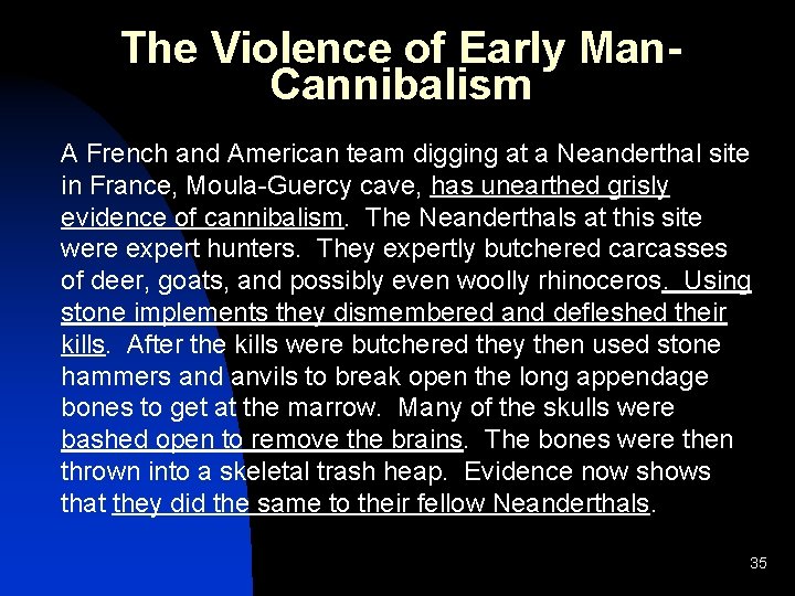 The Violence of Early Man. Cannibalism A French and American team digging at a The Violence of Early Man. Cannibalism A French and American team digging at a