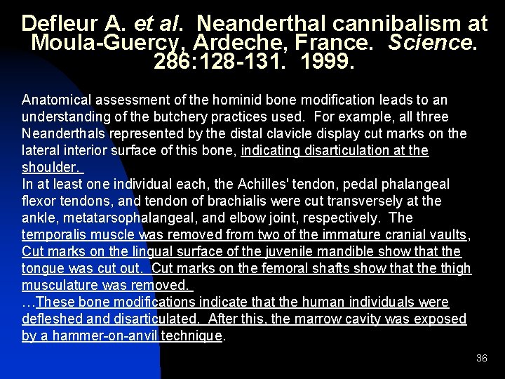 Defleur A. et al. Neanderthal cannibalism at Moula-Guercy, Ardeche, France. Science. 286: 128 -131. Defleur A. et al. Neanderthal cannibalism at Moula-Guercy, Ardeche, France. Science. 286: 128 -131.