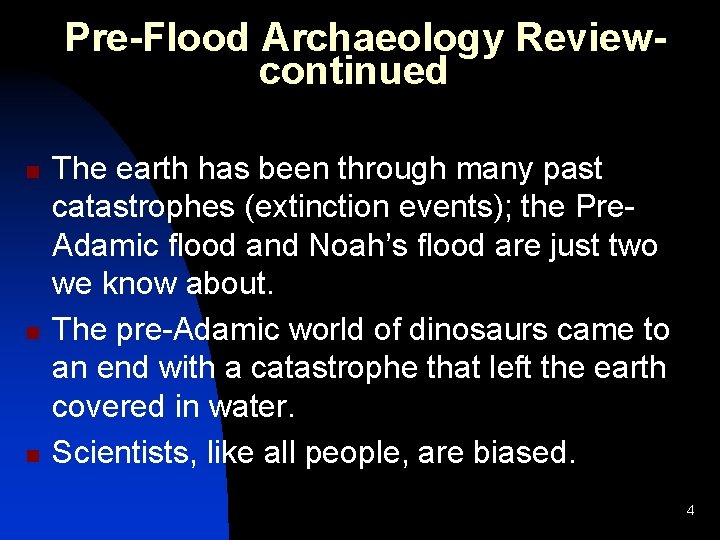 Pre-Flood Archaeology Reviewcontinued n n n The earth has been through many past catastrophes Pre-Flood Archaeology Reviewcontinued n n n The earth has been through many past catastrophes