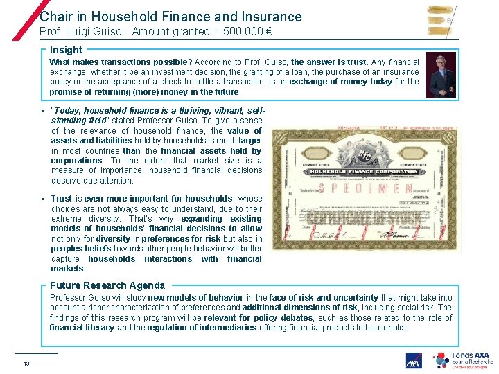 Chair in Household Finance and Insurance Prof. Luigi Guiso - Amount granted = 500.