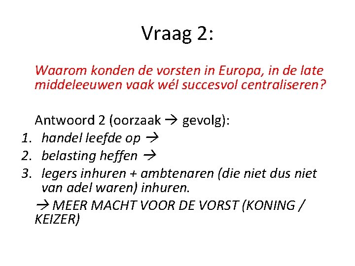 Vraag 2: Waarom konden de vorsten in Europa, in de late middeleeuwen vaak wél