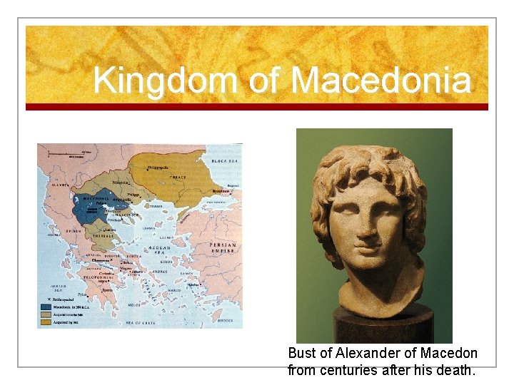 Kingdom of Macedonia Bust of Alexander of Macedon from centuries after his death. 