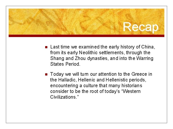 Recap n Last time we examined the early history of China, from its early