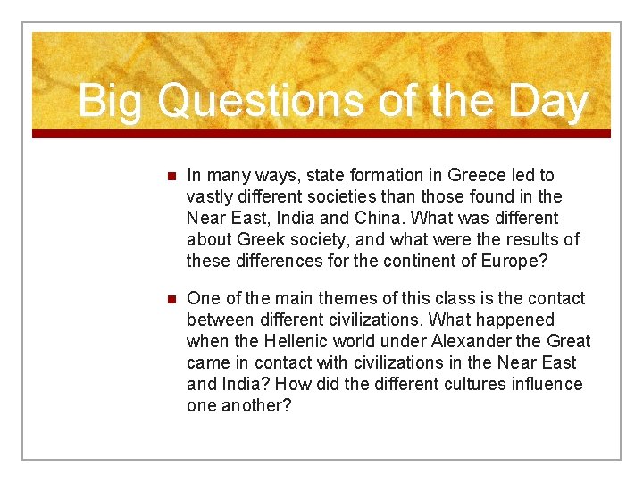 Big Questions of the Day n In many ways, state formation in Greece led