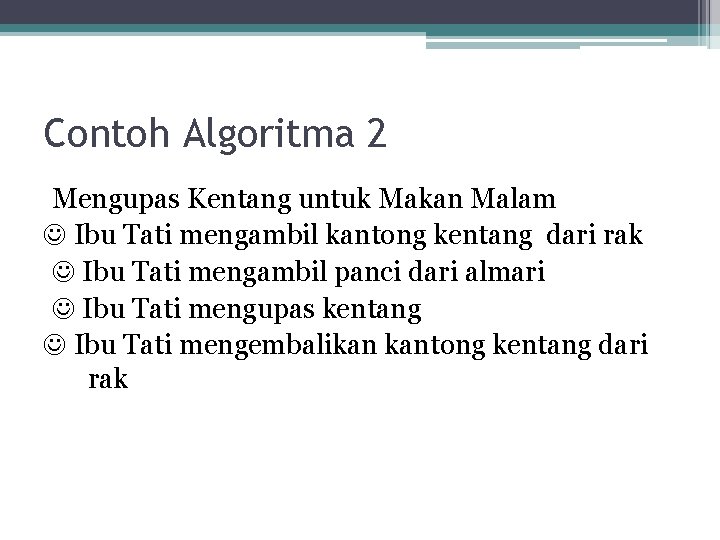 Contoh Algoritma 2 Mengupas Kentang untuk Makan Malam Ibu Tati mengambil kantong kentang dari