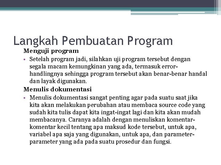 Langkah Pembuatan Program Menguji program • Setelah program jadi, silahkan uji program tersebut dengan