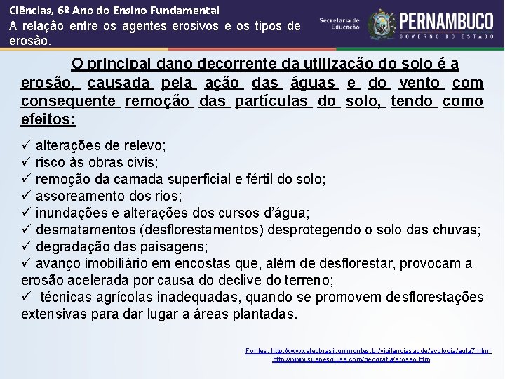 Ciências, 6º Ano do Ensino Fundamental A relação entre os agentes erosivos e os