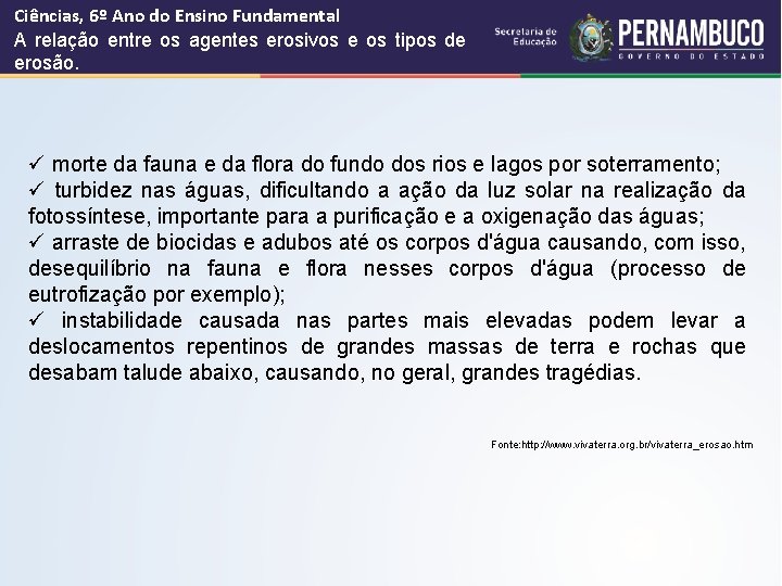 Ciências, 6º Ano do Ensino Fundamental A relação entre os agentes erosivos e os