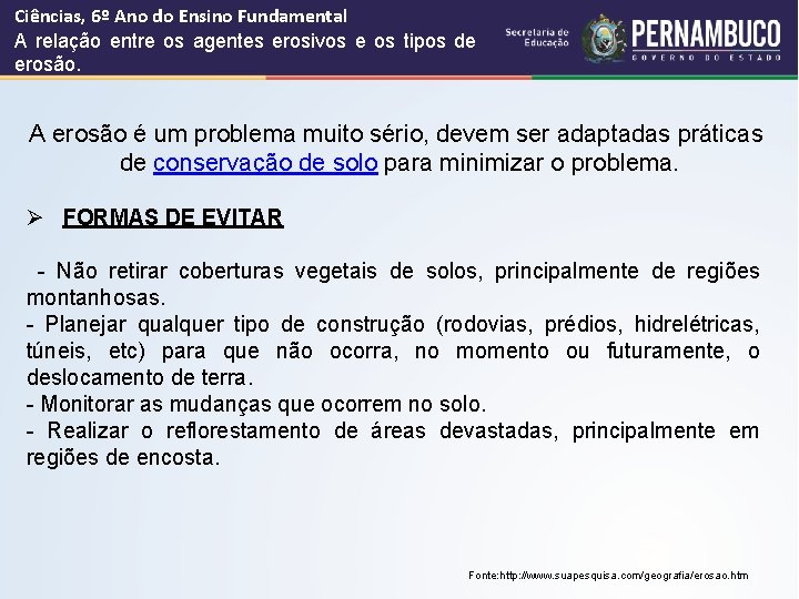 Ciências, 6º Ano do Ensino Fundamental A relação entre os agentes erosivos e os