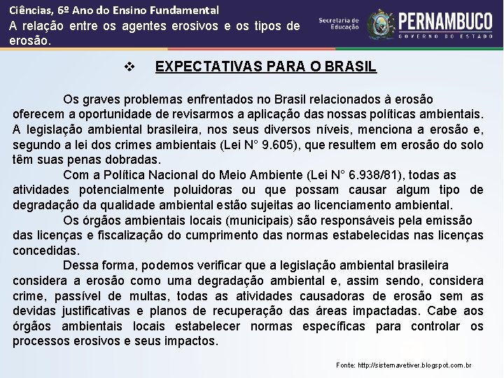 Ciências, 6º Ano do Ensino Fundamental A relação entre os agentes erosivos e os