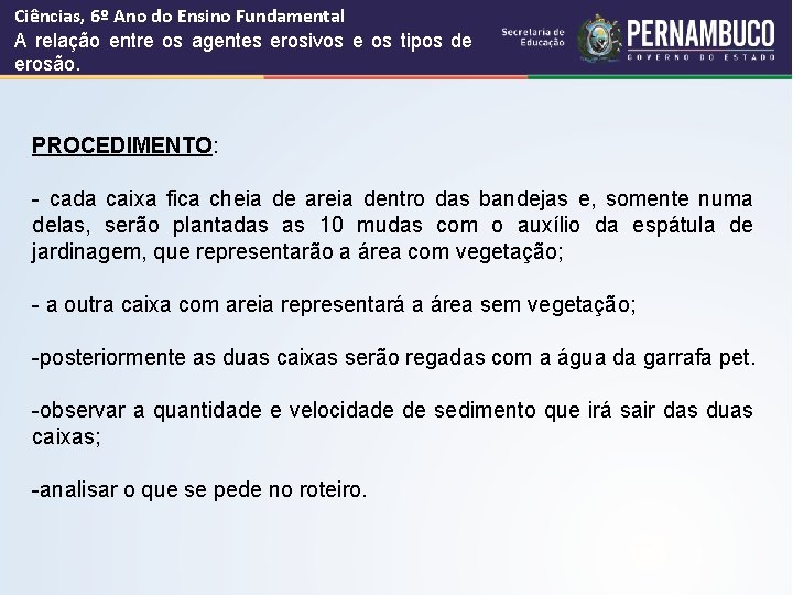 Ciências, 6º Ano do Ensino Fundamental A relação entre os agentes erosivos e os