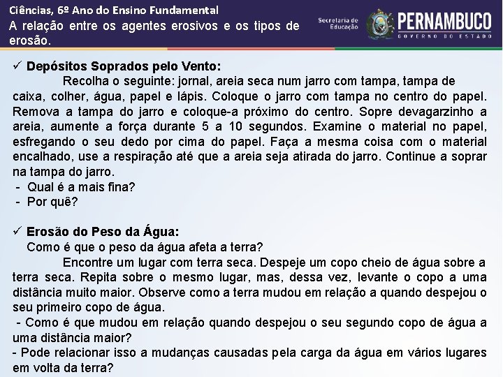 Ciências, 6º Ano do Ensino Fundamental A relação entre os agentes erosivos e os