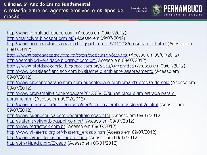 Ciências, 6º Ano do Ensino Fundamental A relação entre os agentes erosivos e os