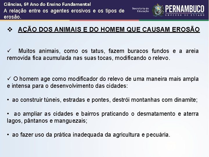 Ciências, 6º Ano do Ensino Fundamental A relação entre os agentes erosivos e os