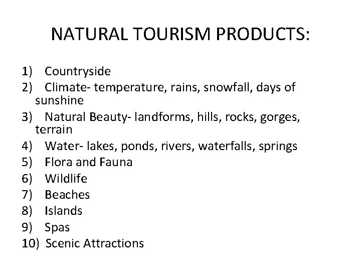 NATURAL TOURISM PRODUCTS: 1) Countryside 2) Climate- temperature, rains, snowfall, days of sunshine 3)