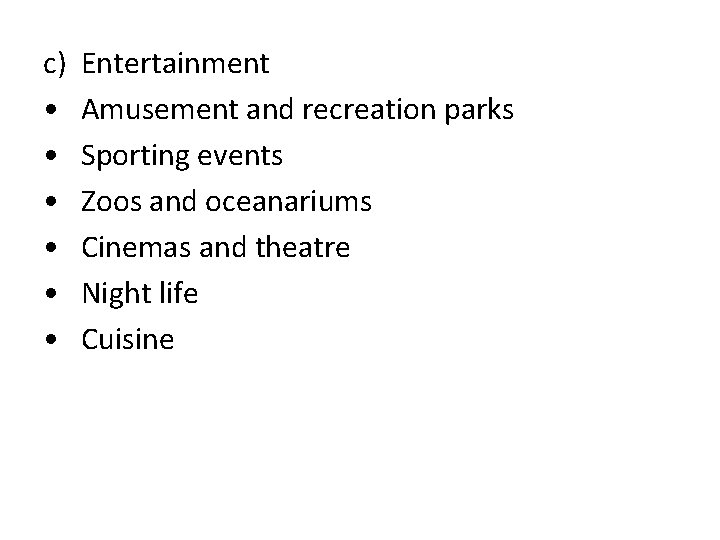 c) • • • Entertainment Amusement and recreation parks Sporting events Zoos and oceanariums