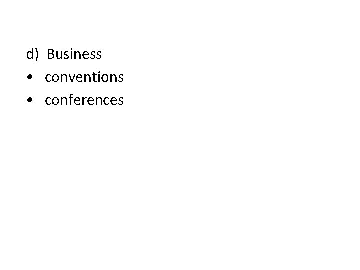 d) Business • conventions • conferences 