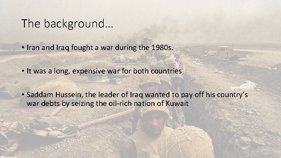 The background… • Iran and Iraq fought a war during the 1980 s. •