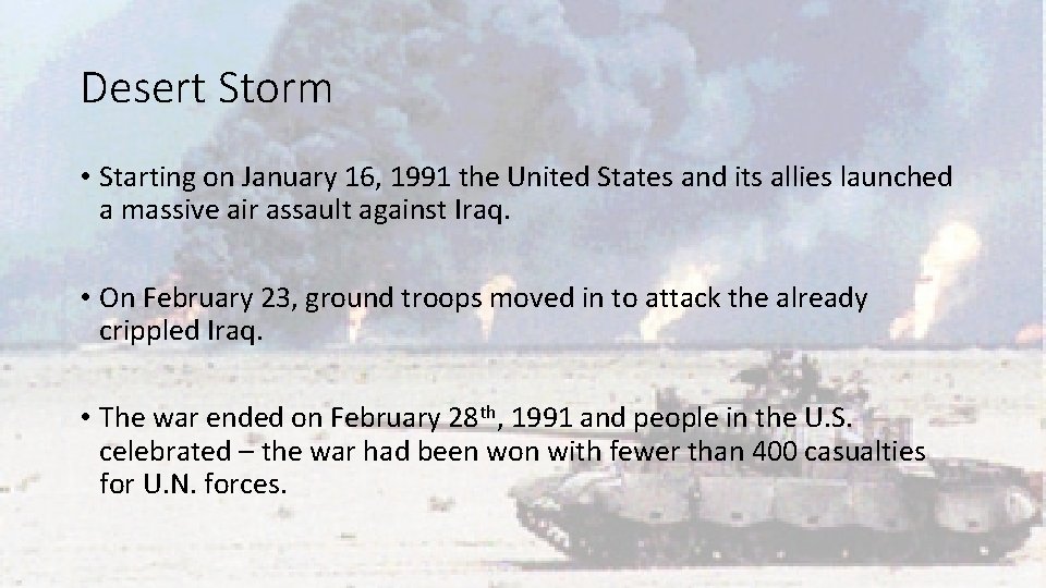 Desert Storm • Starting on January 16, 1991 the United States and its allies