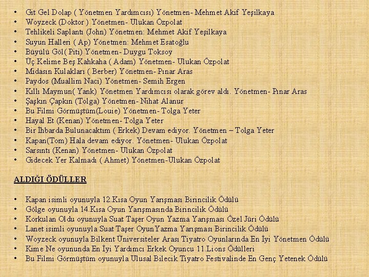  • • • • Git Gel Dolap ( Yönetmen Yardımcısı) Yönetmen- Mehmet Akif
