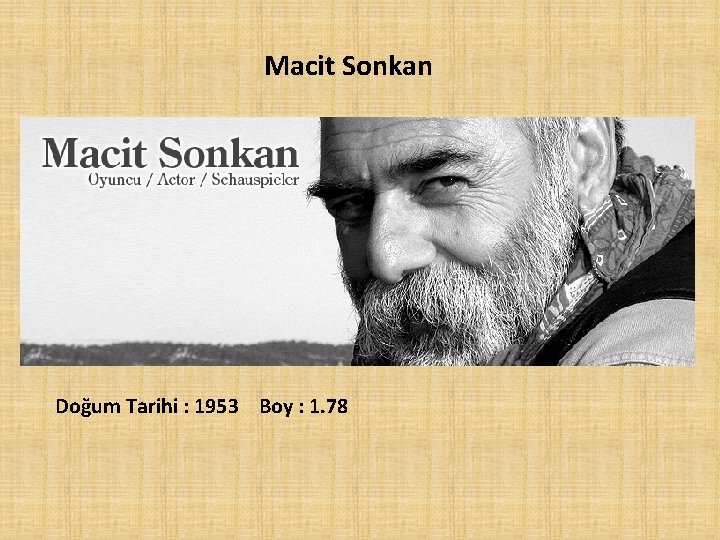 Macit Sonkan Doğum Tarihi : 1953 Boy : 1. 78 