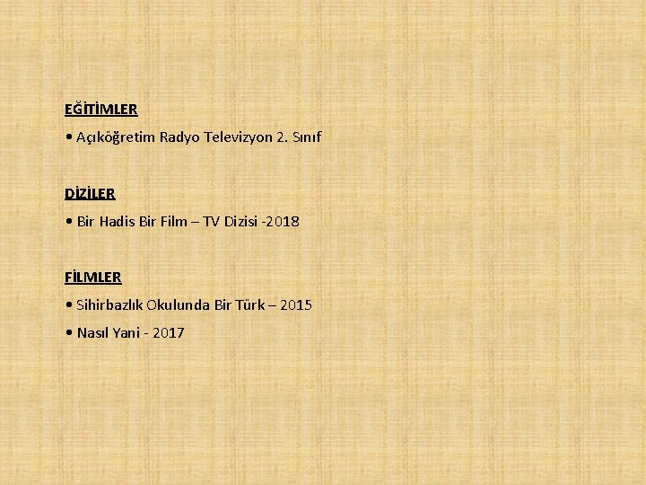 EĞİTİMLER • Açıköğretim Radyo Televizyon 2. Sınıf DİZİLER • Bir Hadis Bir Film –