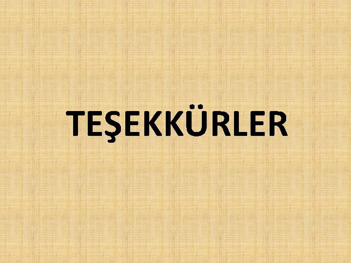 TEŞEKKÜRLER 