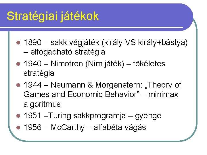 Stratégiai játékok l l l 1890 – sakk végjáték (király VS király+bástya) – elfogadható