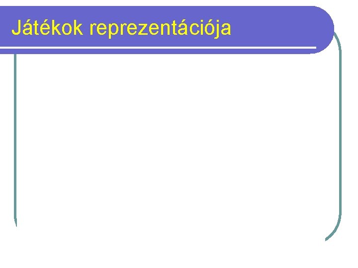 Játékok reprezentációja 