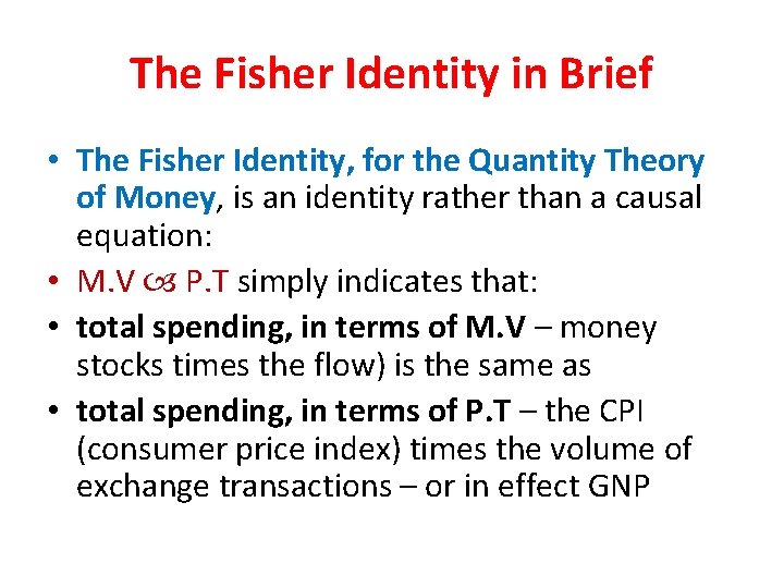 The Fisher Identity in Brief • The Fisher Identity, for the Quantity Theory of