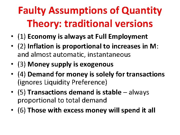 Faulty Assumptions of Quantity Theory: traditional versions • (1) Economy is always at Full