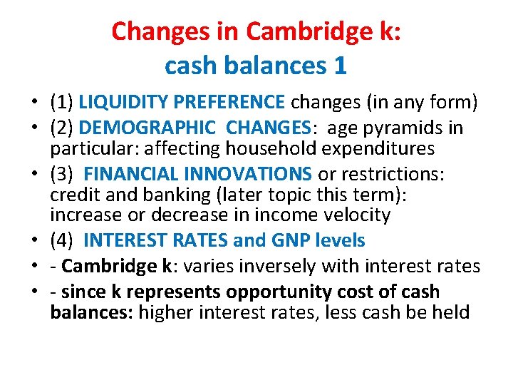 Changes in Cambridge k: cash balances 1 • (1) LIQUIDITY PREFERENCE changes (in any